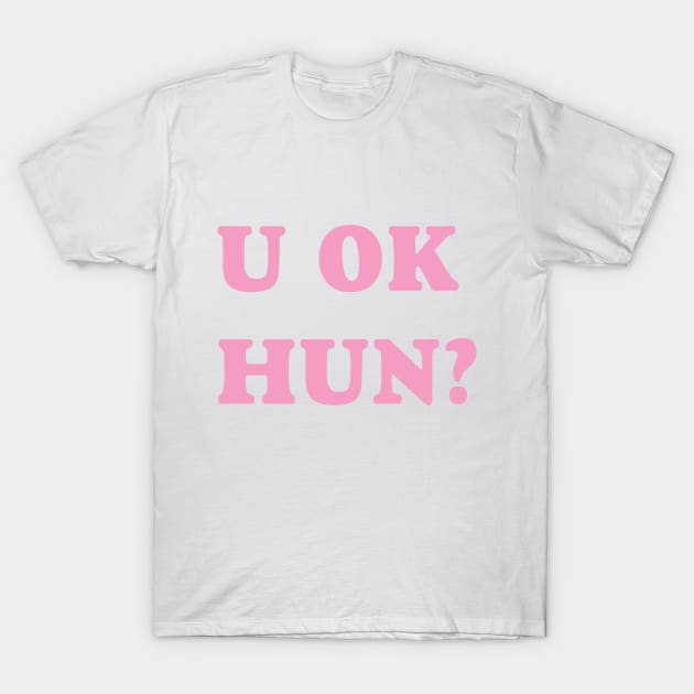 U OK Hun? T-Shirt by Rebus28